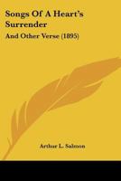 Songs of a Heart's Surrender, and Other Verse 1241056498 Book Cover