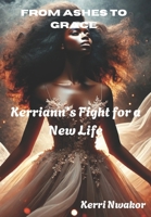 From Ashes to grace (Kerriann’s Fight for a New Life) B0DVR86SVK Book Cover
