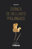 Crónica de un llanto prolongado (Spanish Edition) 8417737588 Book Cover
