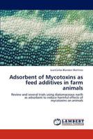 Adsorbent of Mycotoxins as Feed Additives in Farm Animals 3848430169 Book Cover