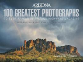 100 Greatest Photographs to Ever Appear In Arizona Highways Magazine 0988787520 Book Cover