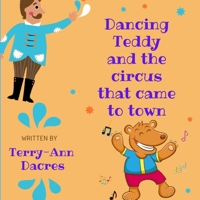 DANCING TEDDY AND THE CIRCUS THAT CAME TO TOWN B08M2B6P8Y Book Cover