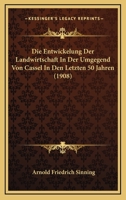 Die Entwickelung Der Landwirtschaft In Der Umgegend Von Cassel In Den Letzten 50 Jahren (1908) (German Edition) 1120423880 Book Cover