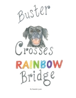 Buster Crosses Rainbow Bridge 0578668920 Book Cover