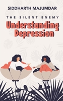 Understanding Depression: The Silent Enemy 1639408185 Book Cover