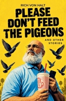 Please Don't Feed the Pigeons (and Other Stories) B0GF3HGN45 Book Cover