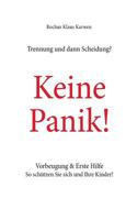 Trennung und dann Scheidung?: Keine Panik! Vorbeugung & Erste Hilfe So schützen Sie sich und Ihre Kinder! 3744891461 Book Cover