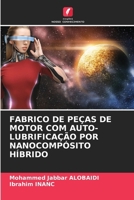 Fabrico de Peças de Motor Com Auto-Lubrificação Por Nanocompósito Híbrido (Portuguese Edition) 6208236630 Book Cover