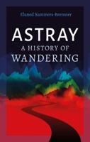 Astray: A History of Wandering 1789147042 Book Cover