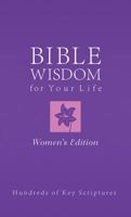 Bible Wisdom for Your Life--Women's Edition: Hundreds of Key Scriptures 1624166970 Book Cover