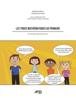Les trucs mathématiques au primaire: Et si on leur donnait du sens! 2924651751 Book Cover