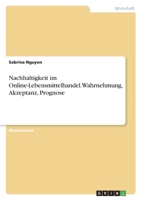 Nachhaltigkeit im Online-Lebensmittelhandel. Wahrnehmung, Akzeptanz, Prognose 3346810658 Book Cover
