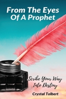From the Eyes of a Prophet: Scribe Your Way into Destiny 1792307748 Book Cover