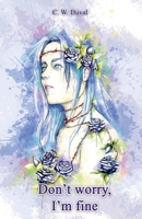 Don't Worry, I'm Fine B0DZFH122Z Book Cover