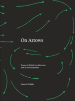 On Arrows: Essays in British Architecture and Its Environment 0262548992 Book Cover