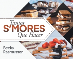 Tantos S'mores Que Hacer 1960758616 Book Cover