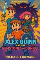 Alex Quinn and the Gemstones of Dunkel 1490448225 Book Cover