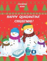 Happy Quarantine Christmas! Coloring Book: Lockdown Colouring Book For Kids To Have Fun | Activity Gift For Christmas | Family Time B08KV5GWST Book Cover