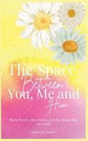 The Space Between You, Me and Him B0G4ML8DXC Book Cover
