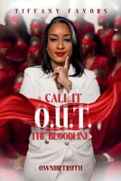 Call It O.U.T: The Bloodline: The Bloodline: The Bloodline B0FQLRNFCW Book Cover