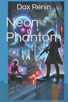 Neon Phantom (CyberPunk Series) B0F287RKK8 Book Cover
