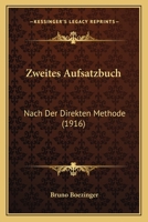 Zweites Aufsatzbuch: Nach Der Direkten Methode (1916) 116030680X Book Cover