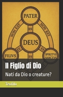 Il Figlio di Dio: Nati da Dio o creature? (I Mille Volti di Cristo) (Italian Edition) B0FF2ZCB7F Book Cover