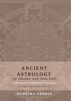 Ancient Astrology in Theory and Practice: A Manual of Traditional Techniques, Volume I: Assessing Planetary Condition 0473445395 Book Cover