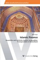 Islamic Finance: Steuerliche und rechtliche Aspekte ausgewählter Finanzprodukte in Deutschland 3639449355 Book Cover