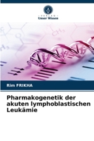 Pharmakogenetik der akuten lymphoblastischen Leukämie 6203539120 Book Cover