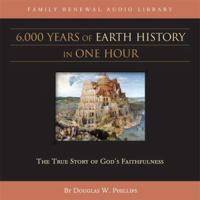 6,000 Years of Earth History in One Hour 1929241720 Book Cover