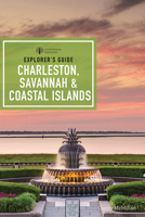 Explorer's Guide Charleston, Savannah, and Coastal Islands 168268508X Book Cover