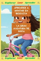 Aprender a Montar en Bicicleta: La Gran Aventura de Sofía (Spanish Edition) B0F373H97S Book Cover