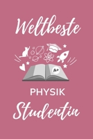 Weltbeste Physik Studentin: A5 Notizbuch STUDIENPLANER f�r Physik Studenten - zuk�nftige Physiker - zum Studienstart - Erstes Semester - Abitur - witzige Geschenkidee - Wissenschaft 1707811377 Book Cover