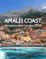 AMALFI COAST: Cool Pictures That Create an Idea for You About an Amazing Area, Buildings style, Cultural Religious ... All Travels, Hiking and Pictures Lovers B0H7Q6L257 Book Cover