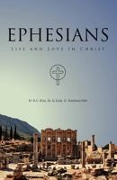Ephesians, Life and Love in Christ 0983845514 Book Cover