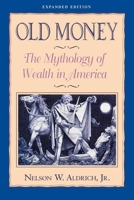 Old Money: The Mythology of Wealth in America 0679722246 Book Cover