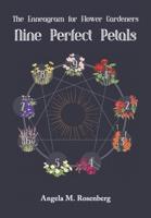 Nine Perfect Petals: The Enneagram for Flower Gardeners 1736676725 Book Cover