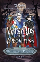 Wizards of the Apocalypse: The Forgotten Prophecy B0BDXRHQVJ Book Cover