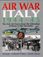 Air War Italy, 1944-45: The Axis Air Forces from the Liberation of Rome to the Surrender 1853102520 Book Cover