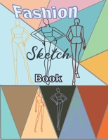 Fashion Sketch Book: Clothing Design Template creates fashion, creativity, novelty. for beginner designs - Professional designer plan Fashion lover ... B08LSMLMXV Book Cover