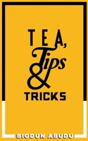 Tea, Tips & Tricks 1733591052 Book Cover