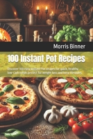 100 Instant Pot Recipes: Discover 100 easy Instant Pot recipes for quick, healthy, low-carb meals perfect for weight loss and busy lifestyles. B0DXDX5HYC Book Cover