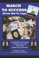 March To Success: From Kid To Cop 1094864226 Book Cover