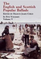 The English and Scottish Popular Ballads, Vol. 5 0486431495 Book Cover