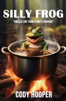 Silly Frog: "Smells Like Somethings Cooking" B0FG7L3W1B Book Cover