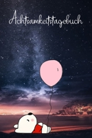 Achtsamkeitstagebuch: Achtsamkeitstagebuch f�r M�dchen f�r mehr Achtsamkeit und Dankbarkeit im Alltag 167765919X Book Cover