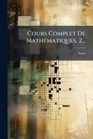 Cours Complet De Mathématiques, Volume 2... 1247233596 Book Cover