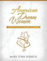 American Dream Women: Workbook & Planning Journal 0578664992 Book Cover