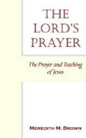 THE LORD'S PRAYER: The Prayer and Teaching of Jesus 1420814427 Book Cover